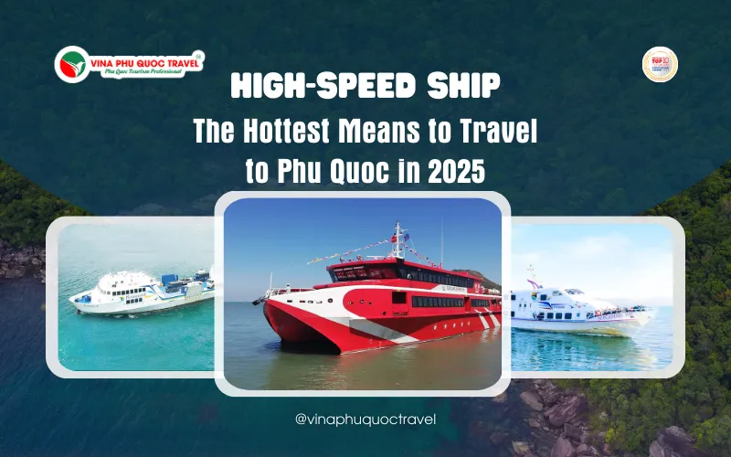 High-Speed Ship - The Hottest Means to Travel to Phu Quoc in 2025