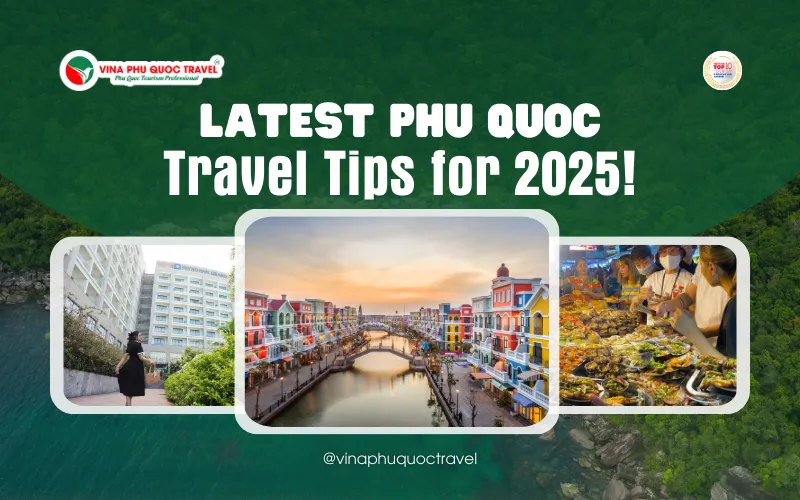 LATEST PHU QUOC TRAVEL TIPS FOR 2025!