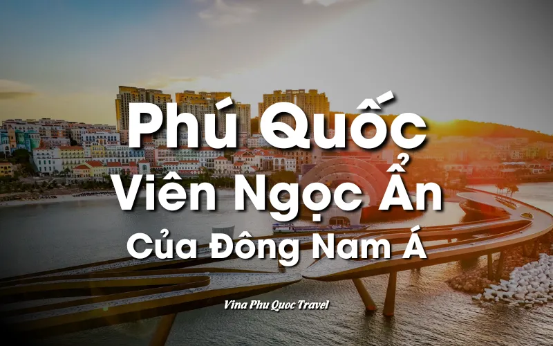 PHÚ QUỐC TRONG ÁNH MẮT CỦA BÁO CHÍ PHƯƠNG TÂY