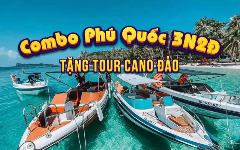 COMBO PHÚ QUỐC 3N2Đ - TẶNG TOUR CANO ĐẢO