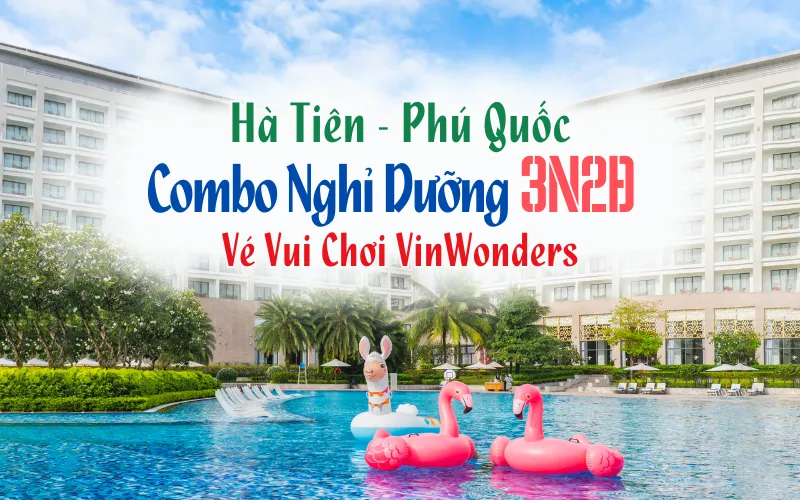 COMBO NGHỈ DƯỠNG 3N2Đ & VÉ VUI CHƠI HÀ TIÊN – PHÚ QUỐC